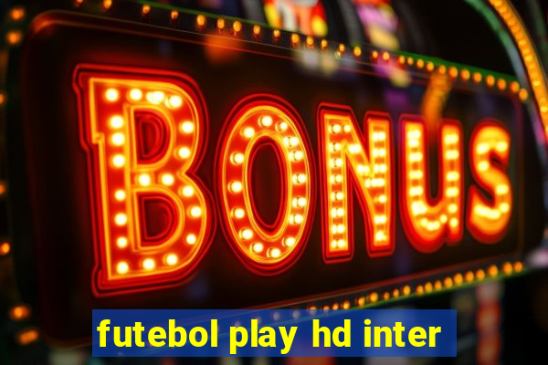 futebol play hd inter